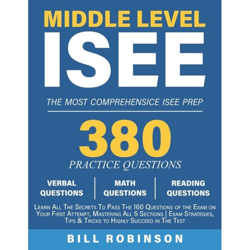 Middle Level ISEE: Learn All The Secrets To Pass The 160 Questions of the Exam o
